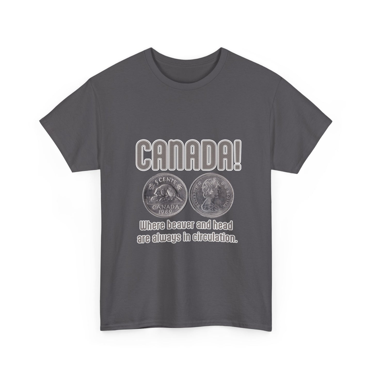 Canada: Where Beavers and Head Are Always in Circulation Tee