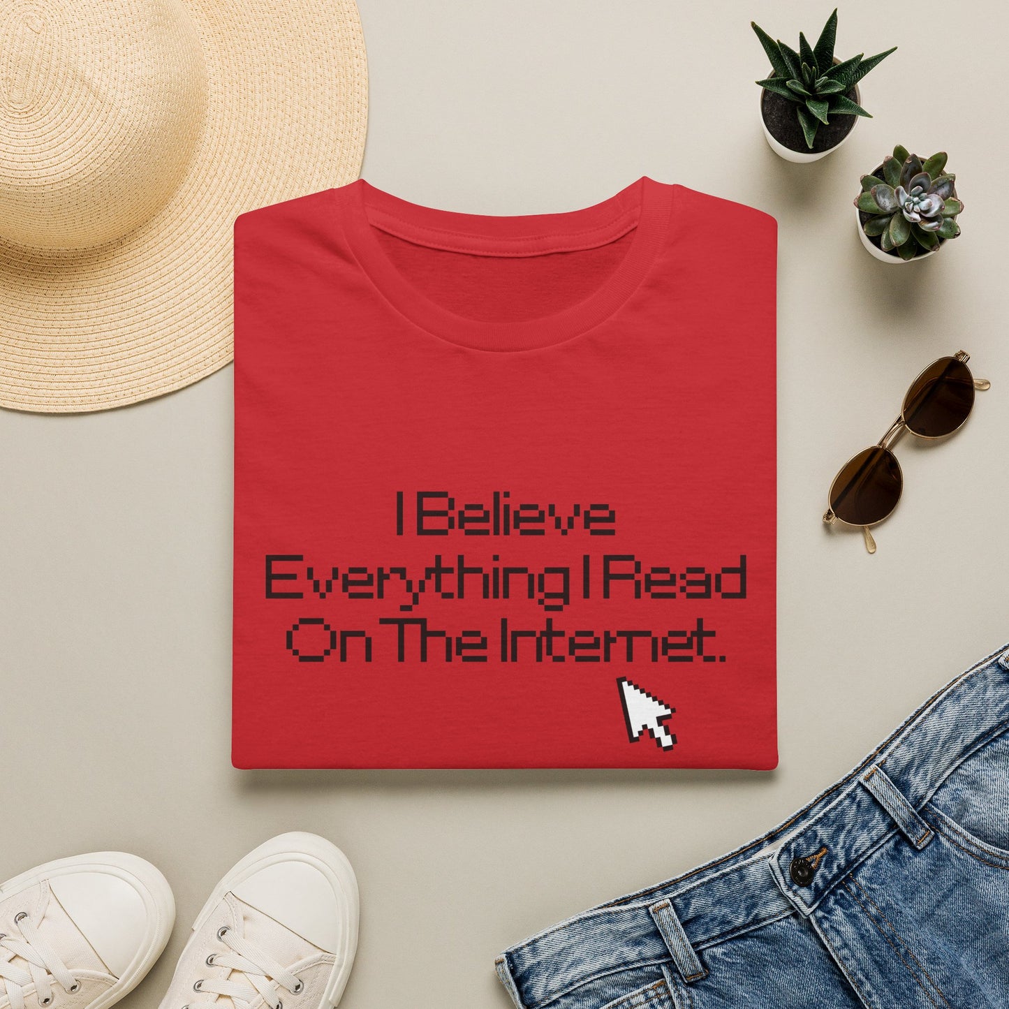 Internet Sarcasm T-Shirt — "I Believe Everything I Read On The Internet"