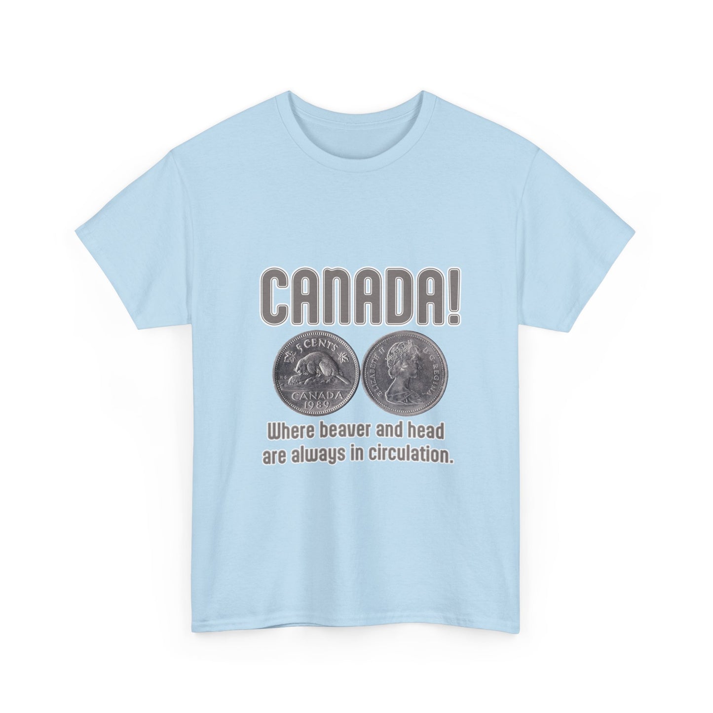 Canada: Where Beavers and Head Are Always in Circulation Tee
