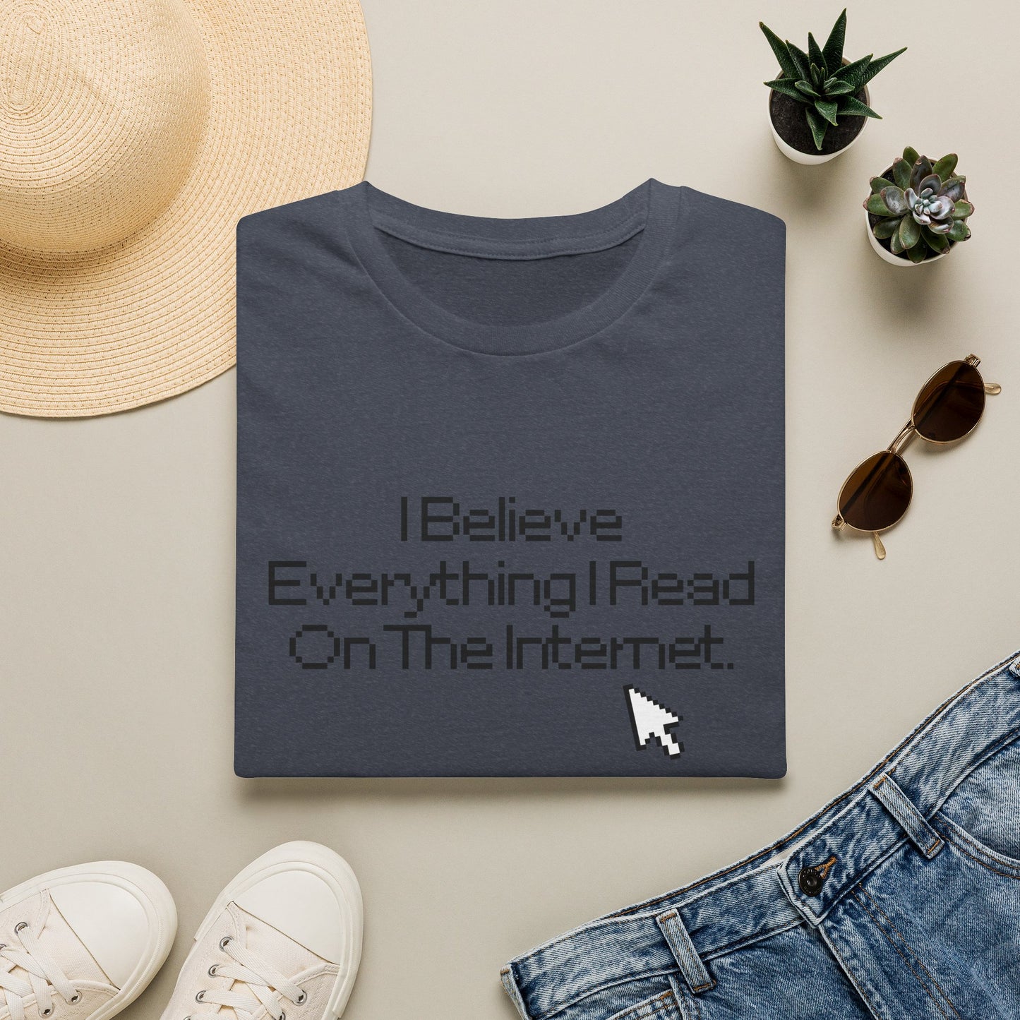 Internet Sarcasm T-Shirt — "I Believe Everything I Read On The Internet"