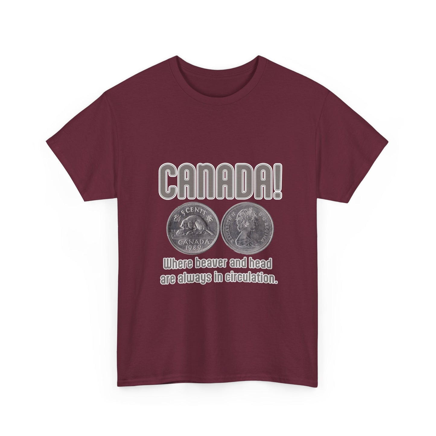 Canada: Where Beavers and Head Are Always in Circulation Tee
