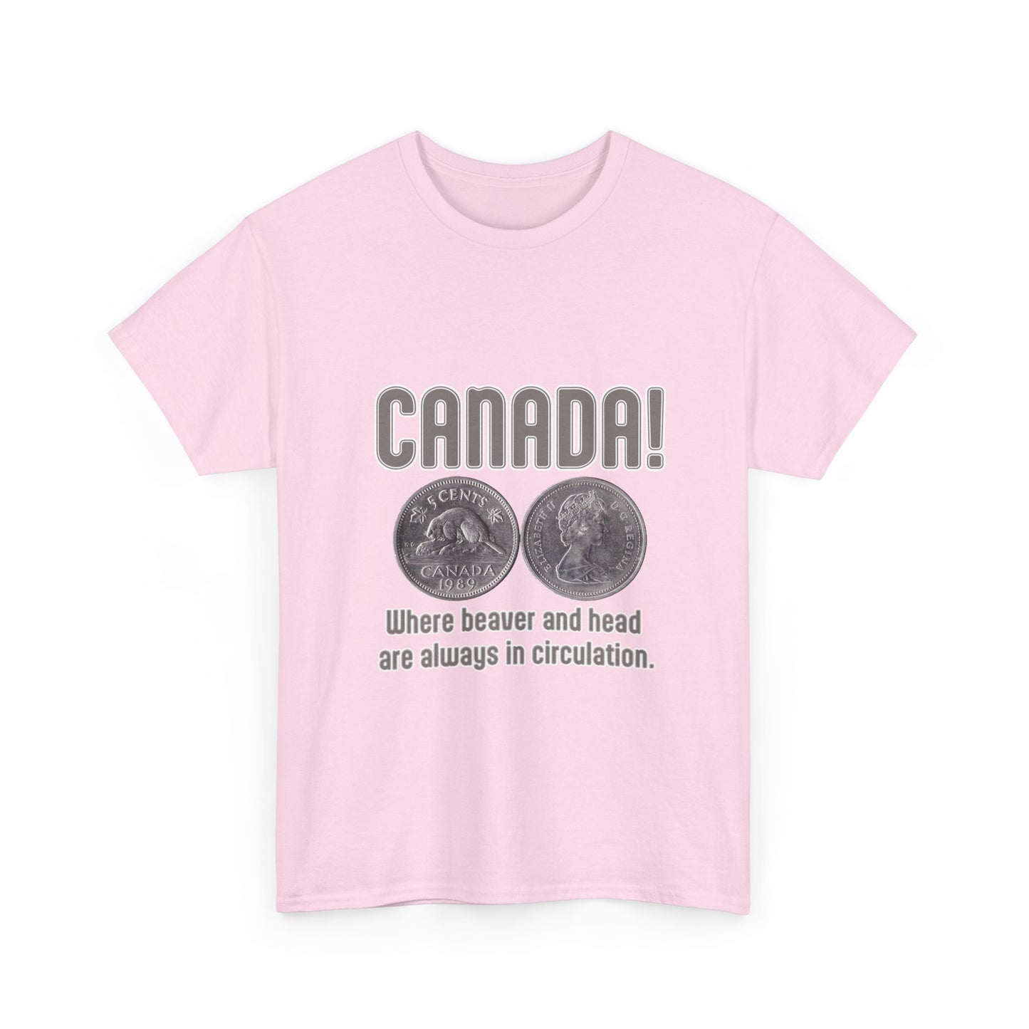Canada: Where Beavers and Head Are Always in Circulation Tee