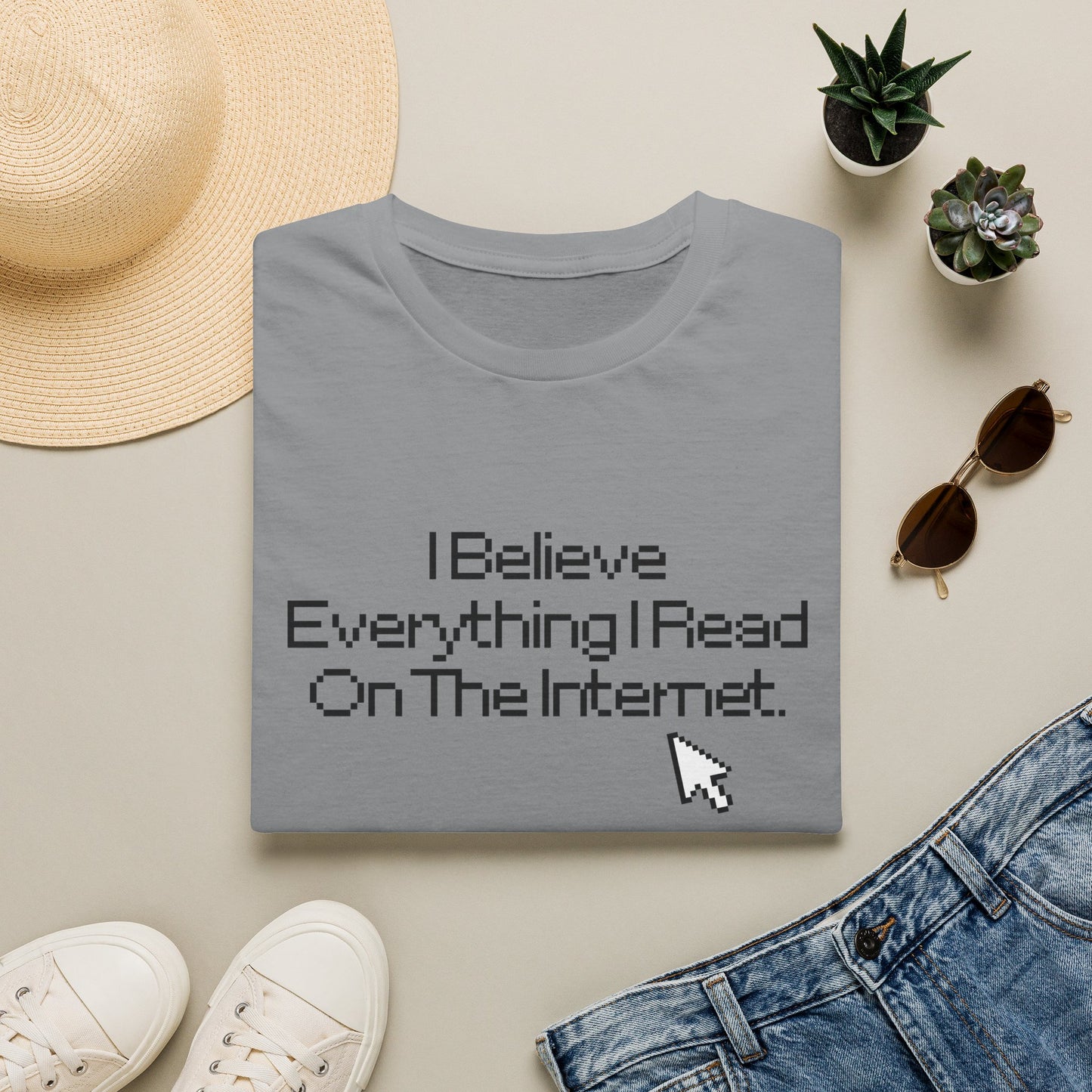 Internet Sarcasm T-Shirt — "I Believe Everything I Read On The Internet"