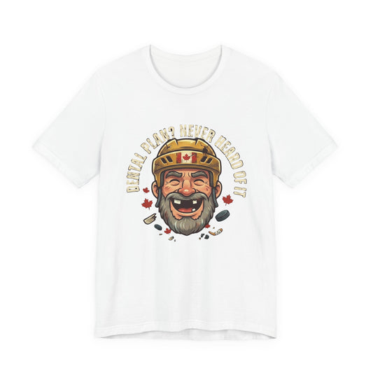 "Dental Plan?" Unisex Jersey Short Sleeve Tee
