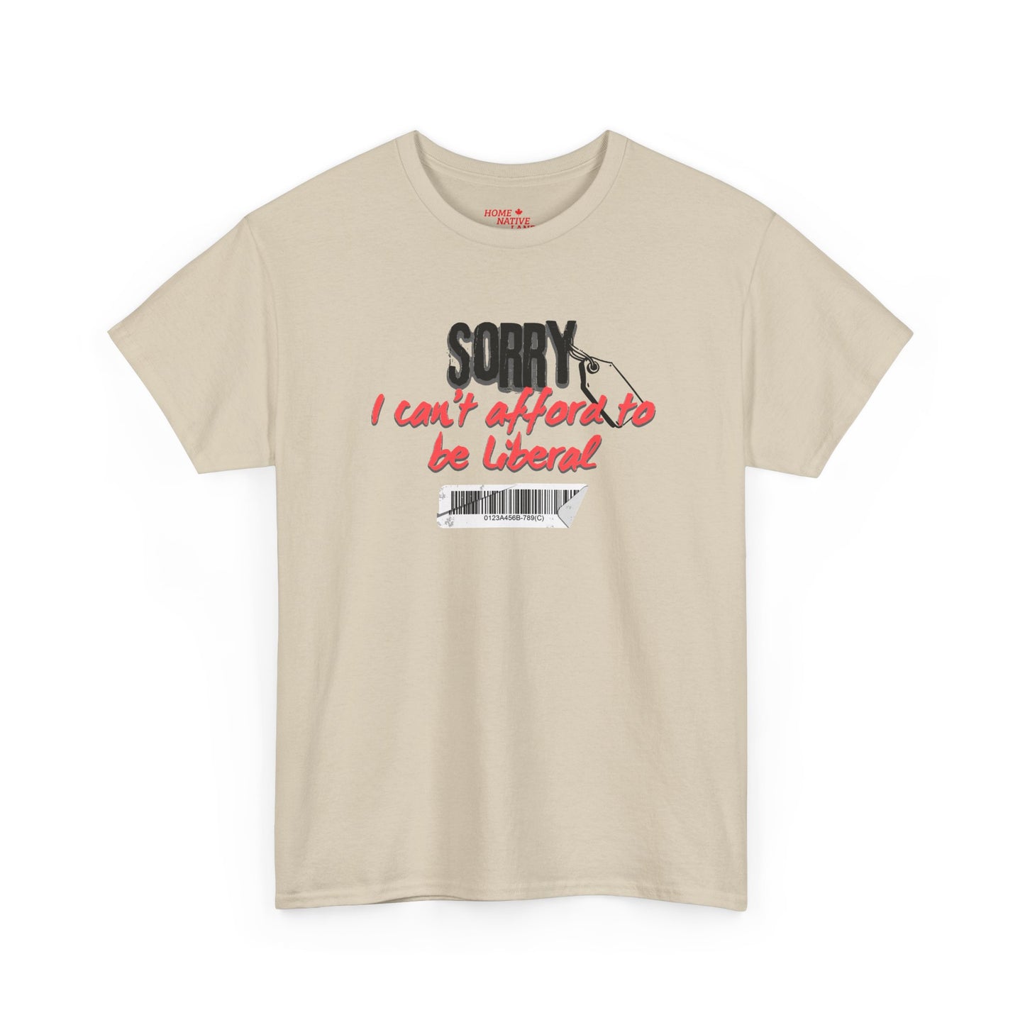"Sorry I can't afford to be Liberal" White Cotton T-Shirt