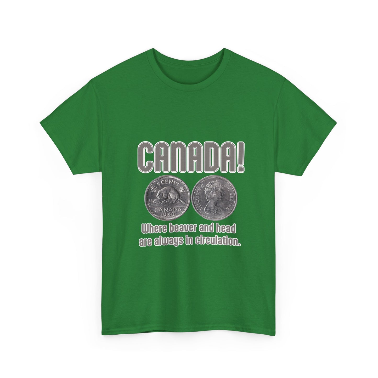 Canada: Where Beavers and Head Are Always in Circulation Tee