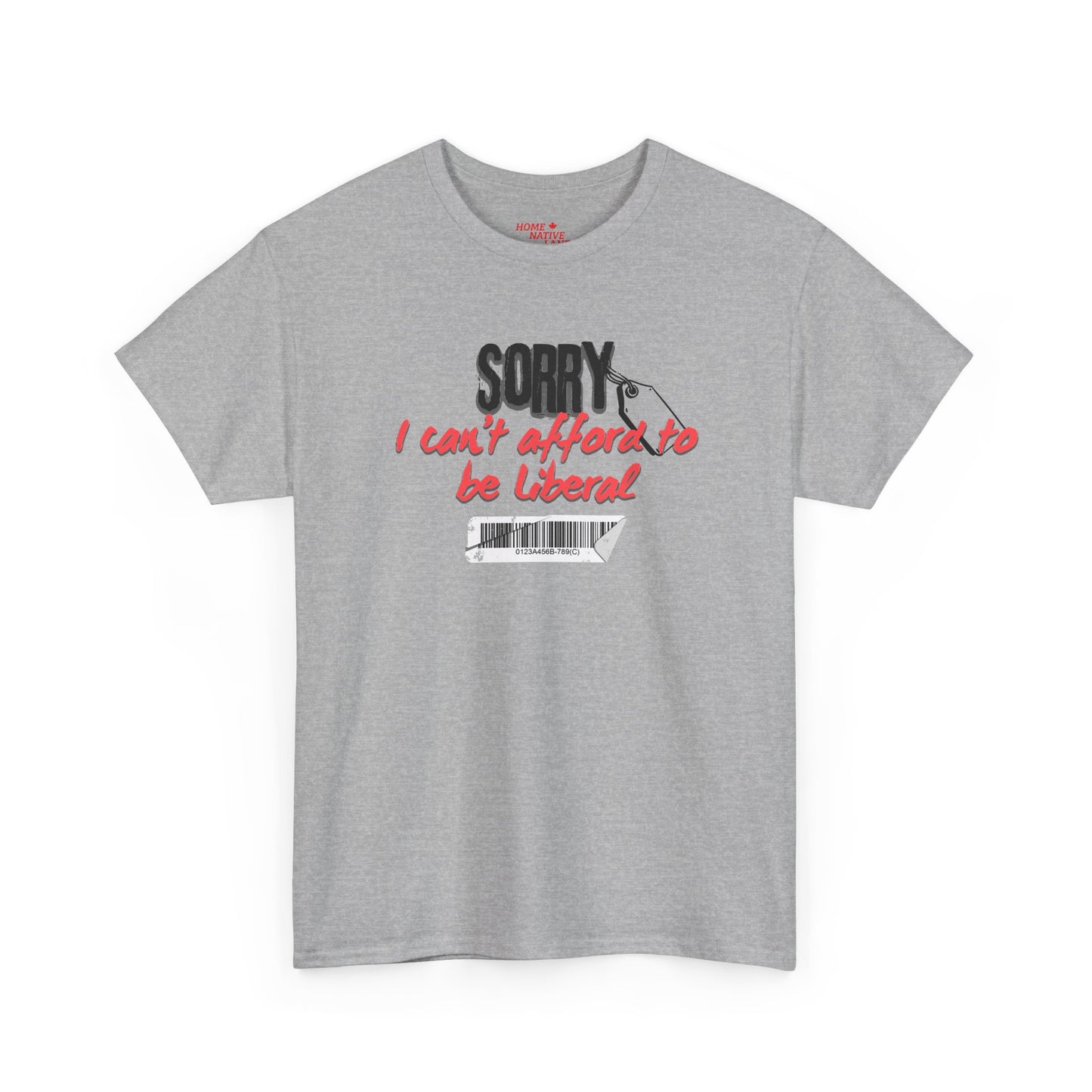 "Sorry I can't afford to be Liberal" White Cotton T-Shirt
