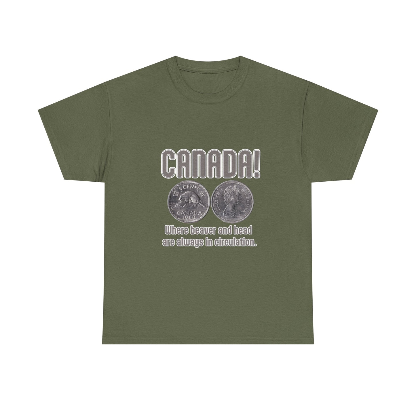 Canada: Where Beavers and Head Are Always in Circulation Tee