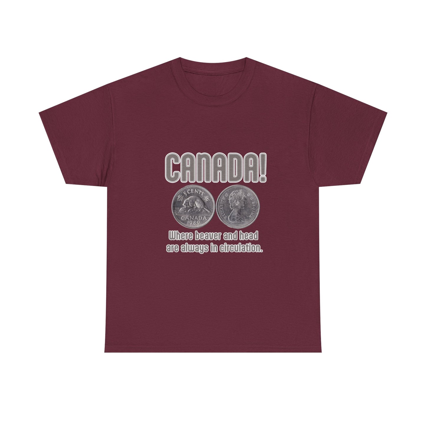 Canada: Where Beavers and Head Are Always in Circulation Tee