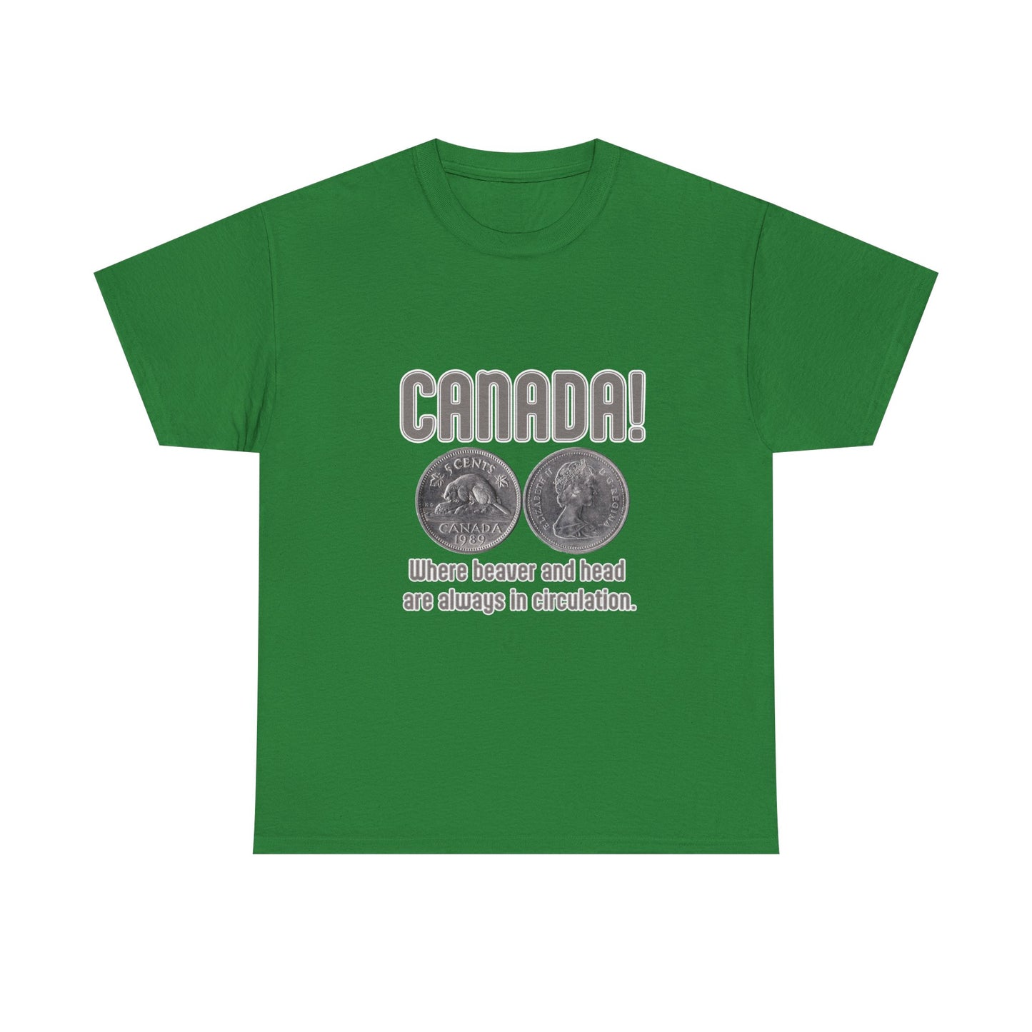 Canada: Where Beavers and Head Are Always in Circulation Tee