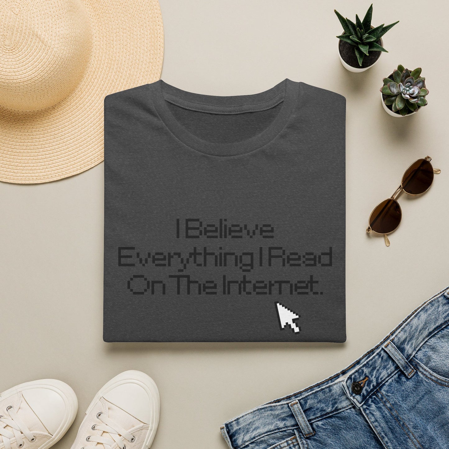 Internet Sarcasm T-Shirt — "I Believe Everything I Read On The Internet"