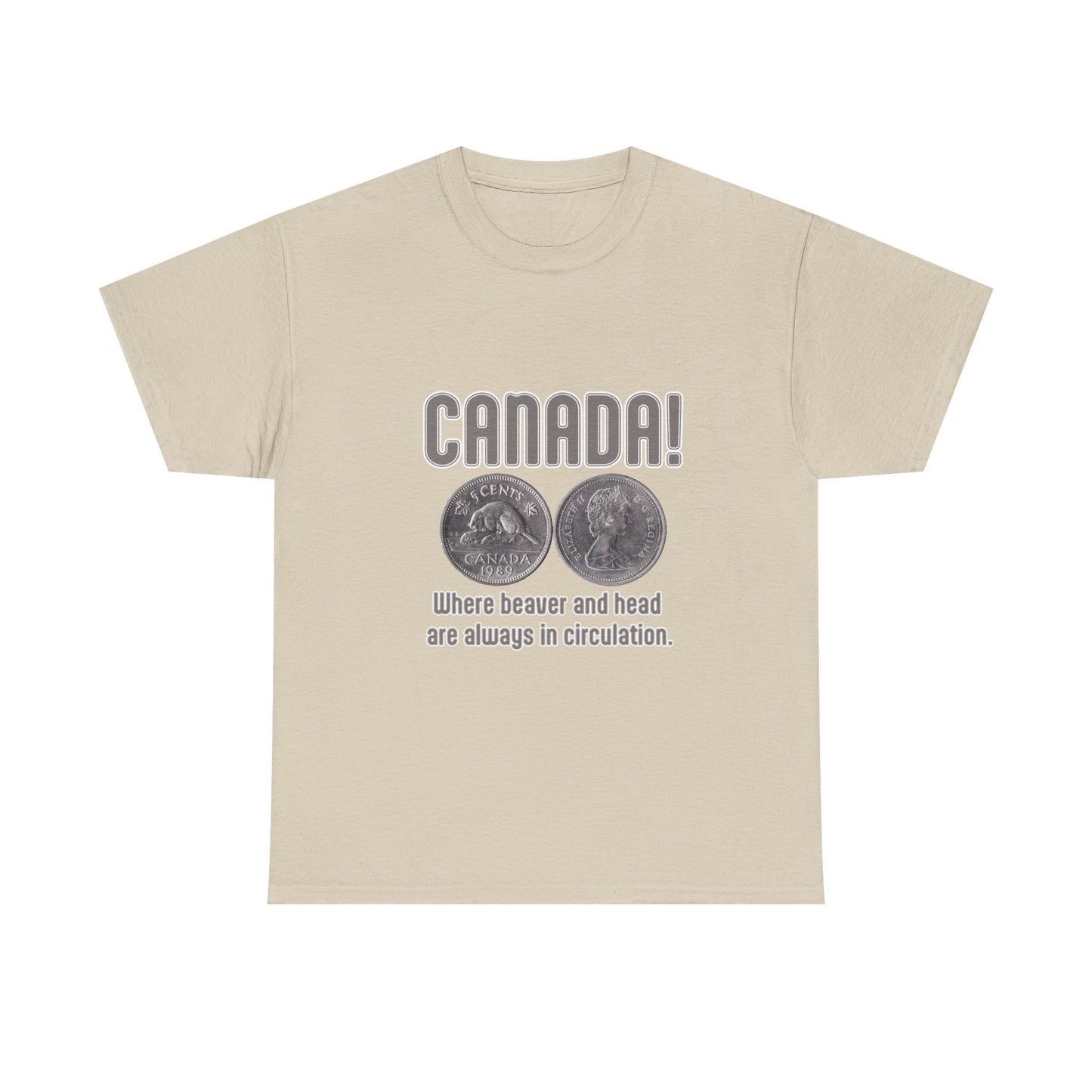 Canada: Where Beavers and Head Are Always in Circulation Tee
