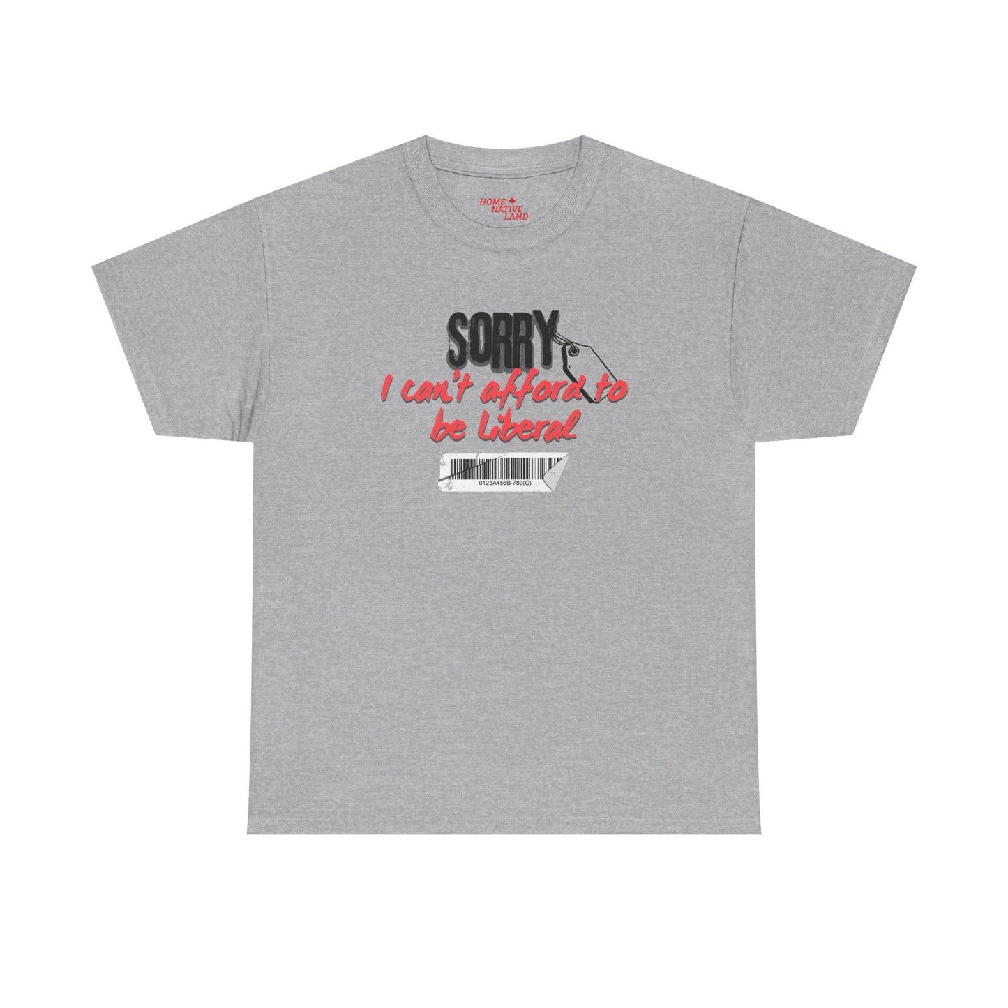 "Sorry I can't afford to be Liberal" White Cotton T-Shirt