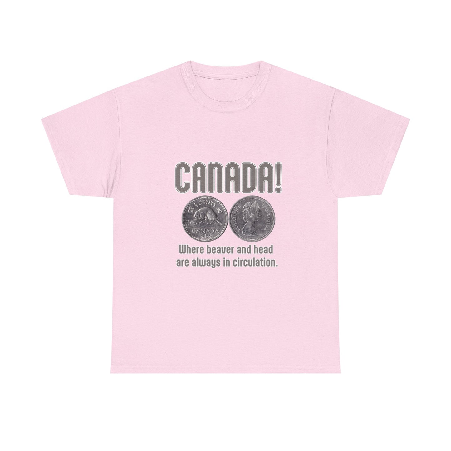 Canada: Where Beavers and Head Are Always in Circulation Tee