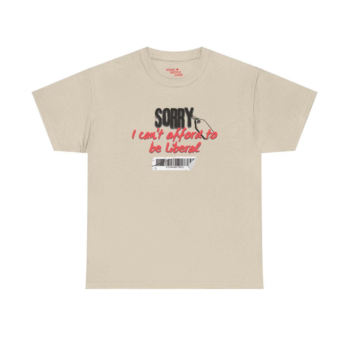 "Sorry I can't afford to be Liberal" White Cotton T-Shirt