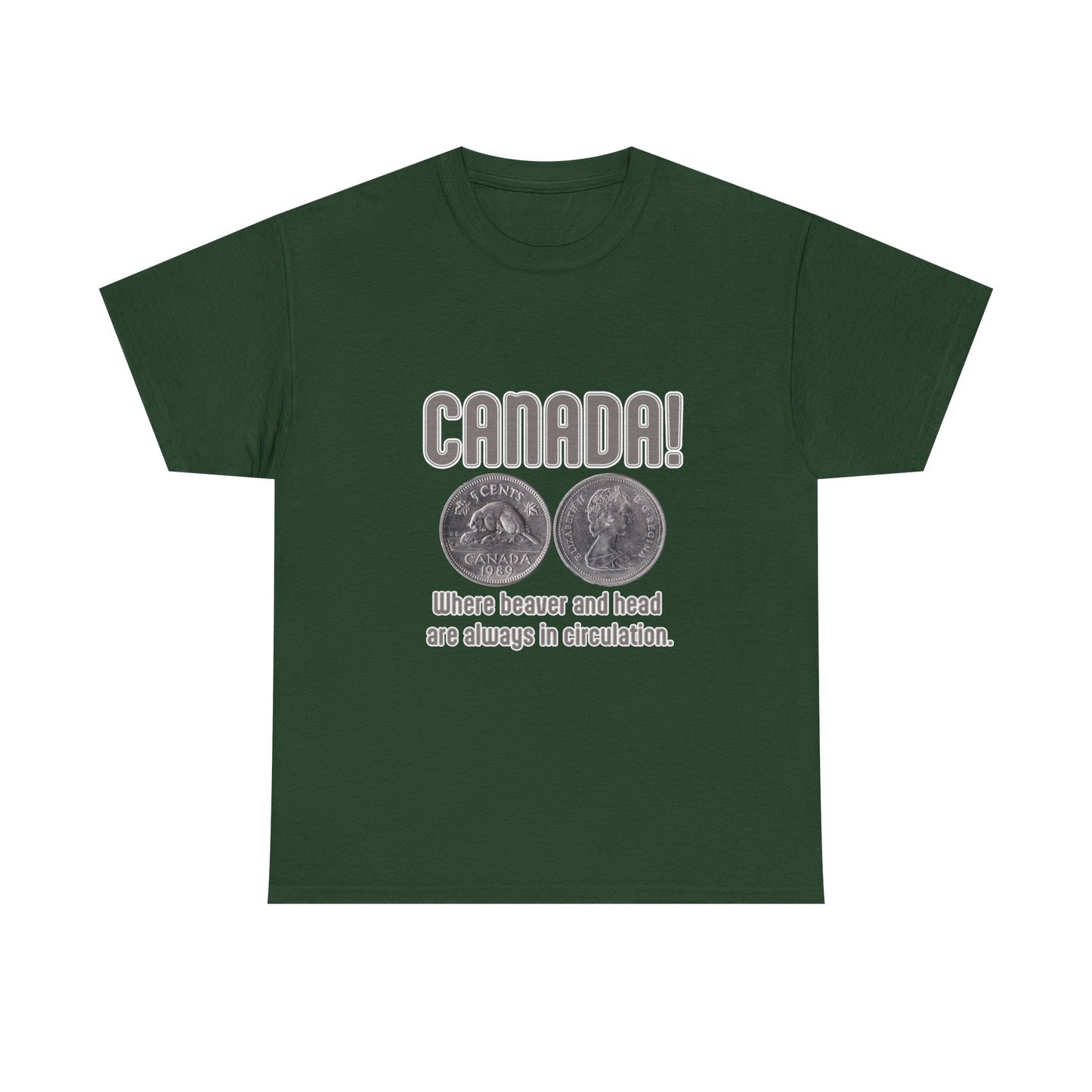 Canada: Where Beavers and Head Are Always in Circulation Tee